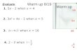 Warm up 8/19 Warm up 1. 5x – 2 when x = 4 4. 2 – t 2 when 3. when x = 16 94 18 48 Evaluate. 2. 3x 2 + 4x – 1 when x = 5