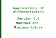 Section 4.1 Maximum and Minimum Values Applications of Differentiation