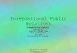 International Public Relations THEORETICAL BASES A Comparative Analysis Edited by HUGH M. CULBERTSON Ohio University NI CHEN University of Toledo By Meenakshi