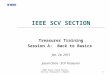 IEEE Santa Clara Valley Section Treasurer's Report1 IEEE SCV SECTION Treasurer Training Session A: Back to Basics Jan. 24, 2015 Jason Chan - SCV Treasurer