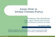 Prof. Akio Morishima 1 Asian Role in Global Climate Policy Professor Akio Morishima Chair, Japan Climate Policy Centre Special Research Advisor for IGES