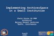 #saa15 #s601 Implementing ArchivesSpace in a Small Institution Chris Ervin CA PMP Archivist Mojave Desert Archives Goffs, California 1