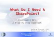 Pharmacy Informatics Workgroup What Do I Need A SharePoint? Sharepoint 101 A Step-By-Step Approach 1 Adelaide Quansah, CPhT Marian Daum, Pharm D