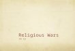 Religious Wars Ch 12. I. Introduction Mid-1500s to Mid-1600s were marked by religious violence Calvinist (mostly) and Catholics Result of Catholic Counter-Reformation