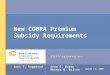 March 11, 2009 New COBRA Premium Subsidy Requirements Joel T. Kopperud Anne E. Moran Rhonda M. Bolton