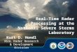 Kurt D. Hondl NSSL Radar Research & Development Division Kurt.Hondl@noaa.gov Real-Time Radar Processing at the National Severe Storms Laboratory
