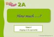 2A © Educational Publishing House Ltd How much …? Unit 4 Shopping at the supermarket