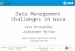 J. Hernandez / A. Hutton ADASS XXIV, 5-9 October 2014, Calgary, Canada 1 Data Management Challenges in Gaia Jose Hernandez Alexander Hutton Gaia Science