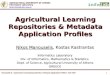 AGRICULTURAL UNIVERSITY OF ATHENS Informatics Laboratory  Manouselis N., “Agricultural Learning Repositories & Metadata Application