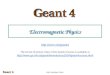 IEEE NSS/MIC 2004 Electromagnetic Physics  The full set of lecture notes of this Geant4 Course is available at 