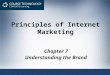 Principles of Internet Marketing Chapter 7 Understanding the Brand