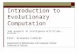 Introduction to Evolutionary Computation Temi avanzati di Intelligenza Artificiale - Lecture 1 Prof. Vincenzo Cutello Department of Mathematics and Computer
