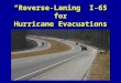 “Reverse-Laning” I-65 for Hurricane Evacuations “Reverse-Laning” I-65 for Hurricane Evacuations