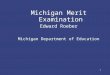 1 Michigan Merit Examination Edward Roeber Michigan Department of Education
