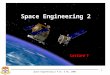 Space Engineering 2 © Dr. X Wu, 2008 1 Space Engineering 2 Lecture 1