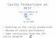 Cavity Productions at DESY Lutz.Lilje@desy.de DESY -MPY- FNAL 01.06.2006 Overview on the cavity productions Review of cavity performance Some conclusions