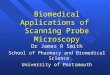 Biomedical Applications of Scanning Probe Microscopy Dr James R Smith School of Pharmacy and Biomedical Science University of Portsmouth