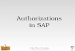 Authorizations in SAP. Agenda Governance, Risk and Compliance SAP Authorization Concept User Management Role documentation Troubleshooting Tools SAP Standard