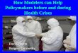 1 How Modelers can Help Policymakers before and during Health Crises Fred Roberts Rutgers University