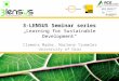 3-LENSUS Seminar series „Learning for Sustainable Development“ Clemens Mader, Marlene Trummler University of Graz