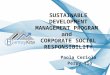 SUSTAINABLE DEVELOPMENT MANAGEMENT PROGRAM and CORPORATE SOCIAL RESPONSIBILITY Paola Ceriola Perpy Tio