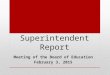 Superintendent Report Meeting of the Board of Education February 3, 2015