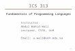 ICS 313 Fundamentals of Programming Languages Instructor: Abdul Wahid Wali Lecturer, CSSE, UoH Email: a.wali@uoh.edu.sa 1-1
