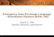 1 1 Emergency Data Exchange Language – Distribution Element (EDXL-DE) David E. Ellis Sandia National Laboratories