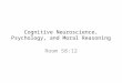 Cognitive Neuroscience, Psychology, and Moral Reasoning Room 58:12