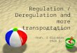 Regulation / Deregulation and more transportation -Dan Nguyen -Yeah, I did more than 5