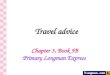 Travel advice Chapter 3, Book 5B Primary Longman Express
