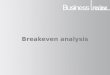Breakeven analysis. Key terms (1) Before we start studying breakeven it is essential that you understand some key terms: Breakeven is the point at which