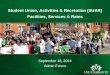 Student Union, Activities & Recreation (SUAR) Facilities, Services & Rates September 18, 2014 Admin Forum ………………………………..…………………………………………………………………………………………………………………………