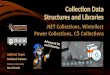 Collection Data Structures and Libraries.NET Collections, Wintellect Power Collections, C 5 Collections SoftUni Team Technical Trainers Software University