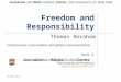 Journalism and Media Studies Centre, The University of Hong Kong Freedom and Responsibility Thomas Abraham Critical issues in journalism and global communications