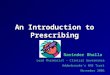 An Introduction to Prescribing Narinder Bhalla Lead Pharmacist – Clinical Governance Addenbrooke’s NHS Trust November 2006