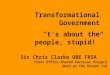Sir Chris Clarke OBE FRSA Front Office Shared Services Project Word on the Street Ltd Transformational Government “t’s about the people, stupid!”