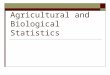 Agricultural and Biological Statistics. Sampling and Sampling Distributions Chapter 5