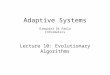 Adaptive Systems Ezequiel Di Paolo Informatics Lecture 10: Evolutionary Algorithms