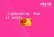 Lipreading: how it works. Learning objectives Recognise the different processes and skills involved in lipreading Revise factors that help or hinder lipreading