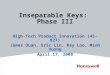 Inseparable Keys: Phase III High-Tech Product Innovation (45-827) James Duan, Eric Lin, Ray Loo, Minh Vuong April 17, 2008