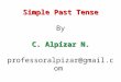 Simple Past Tense C. Alpízar N. Simple Past Tense By C. Alpízar N. professoralpizar@gmail.com
