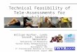 Technical Feasibility of Tele- Assessments for Rehabilitation William Durfee 1, Lynda Savard 2, Samantha Weinstein 1 1 University of Minnesota 2 Sister