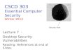 CSCD 303 Essential Computer Security Winter 2014 Lecture 7 - Desktop Security Vulnerabilities Reading: References at end of Slides Security Hole