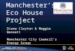 Manchester’s Eco House Project Diana Clayton & Maggie Bennett Manchester City Council’s Energy Group