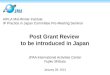 Post Grant Review to be introduced in Japan JPAA International Activities Center Fujiko Shibata January 29, 2013 AIPLA Mid-Winter Institute IP Practice