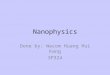 Nanophysics Done by: Wecom Huang Hui Kang 3P324. Nanomaterials and Nanotechnology Nanomaterials is a field which takes a materials science-based approach