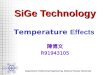 Department of Electrical Engineering, National Taiwan University SiGe Technology 陳博文 R91943105