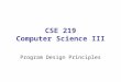CSE 219 Computer Science III Program Design Principles