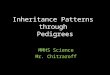 Inheritance Patterns through Pedigrees MMHS Science Mr. Chitraroff